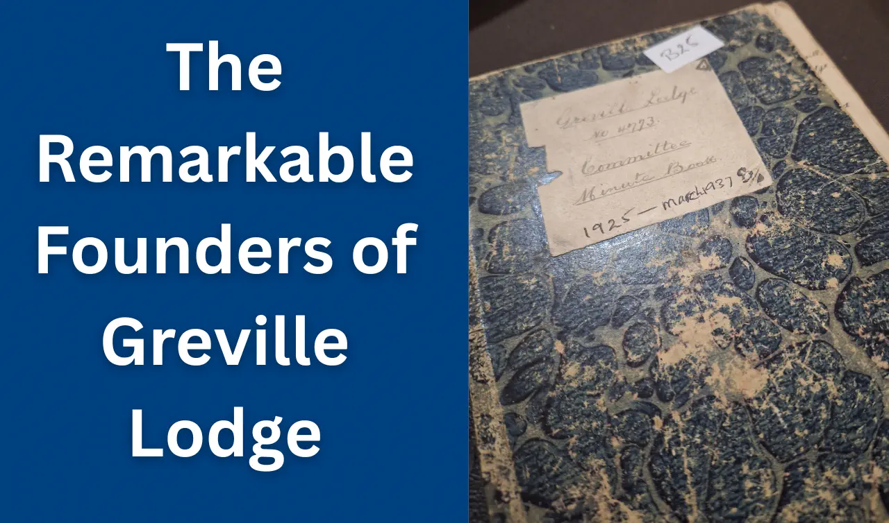 The original minute book for Greville Lodge records the first regular meeting held over 100 years ago on Friday 15th January 1926. The Lodge at that time held its meeting on a Friday – changed to Thursdays in 1928. 